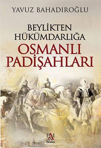 Beylikten Hükümdara Osmanlı Padişahları