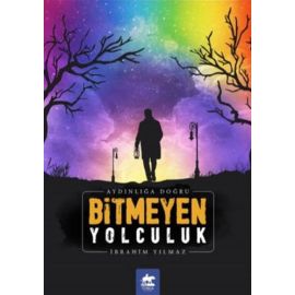 Bitmeyen Yolculuk Aydınlığa Doğru