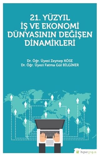 21 Yüzyıl İş Ekonomi Dünyasının Değişen Dinamikleri