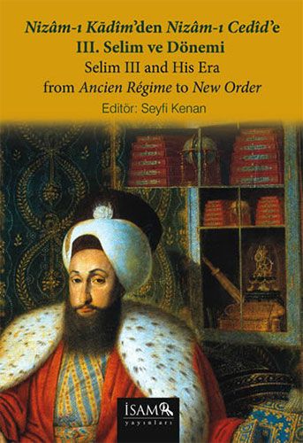 Nizamı Kadimden Nizamı Cedide III Selim ve Dönemi