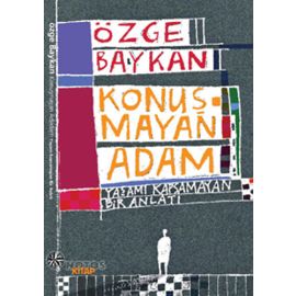 Konuşmayan Adam Yaşamı Kapsamayan Bir Anlatı