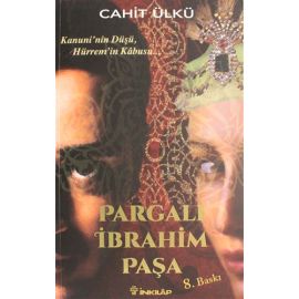 Pargalı İbrahim Paşa Kanuni nin Düşü Hürrem in Kabusu