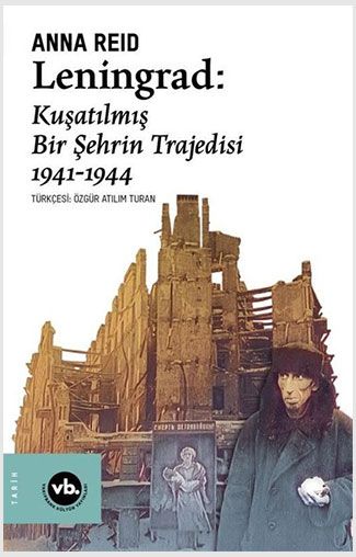 Leningrad Kuşatılmış Bir Şehrin Trajedisi 1941 1944