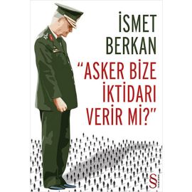 Asker Bize İktidarı Verir mi
