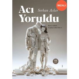 Acı Yoruldu İmzalı