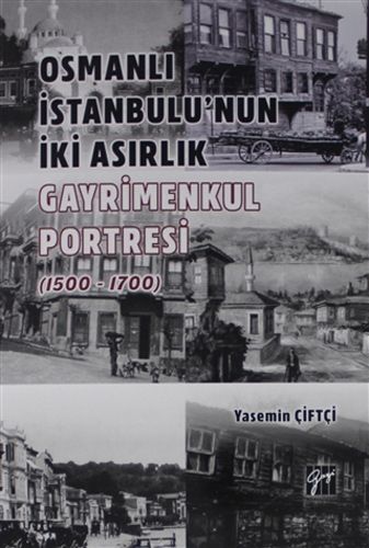 Osmanlı İstanbulu nun İki Asırlık Gayrimenkul Portresi 1500 1700