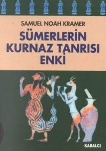 Sümerlerin Kurnaz Tanrısı Enki