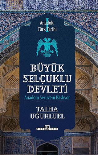 Anadolu Türk Tarihi 1 Büyük Selçuklu Devleti