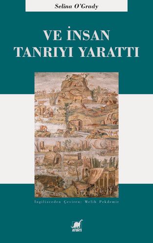 Ve İnsan Tanrıyı Yarattı
