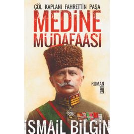 Medine Müdafaası Çöl Kaplanı Fahreddin Paşa
