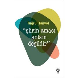 Şiirin Amacı Anlam Değildir