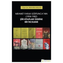 Mehmet Faruk Gürtunca nın 1904 1982 Şiir Kitapları Üzerine Bir İnceleme