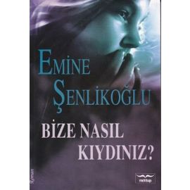 Bize Nasıl Kıydınız