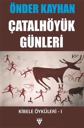 Çatalhöyük Günleri Kibele Öyküleri 1