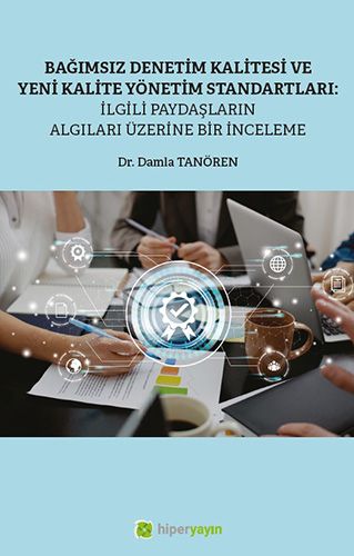Bağımsız Denetim Kalitesi ve Yeni Kalite Standartları İlgili Paydaşların Algıları Üzerine Bir İnceleme