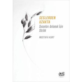 Seslerden Uzakta Susanları Anlamak İçin Sözlük