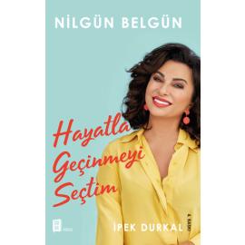 Nilgün Belgün Hayatla Geçinmeyi Seçtim