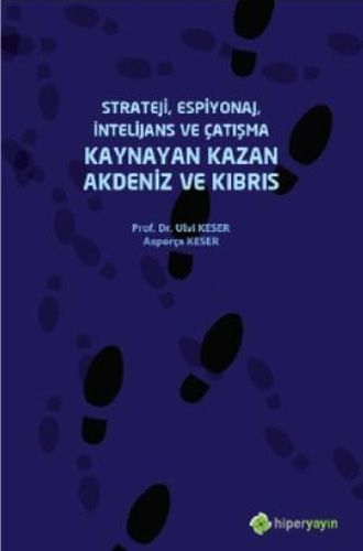 Strateji Espiyonaj İntelijans ve Çatışma Kaynayan Kazan Akdeniz ve Kıbrıs