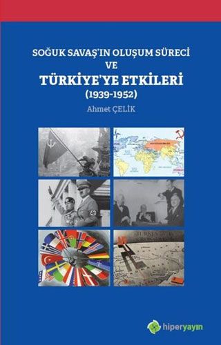Soğuk Savaş ın Oluşum Süreci ve Türkiye ye Etkileri 1939 1952