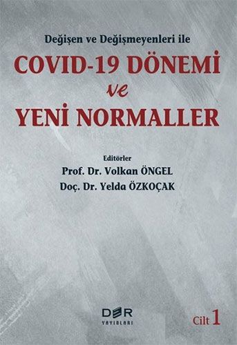 Değişen Ve Değişmeyenleri İle Covid 19 Dönemi Ve Yeni Normaller Cilt 1