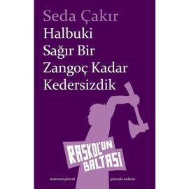 Halbuki Sağır Bir Zangoç Kadar Kedersizdik
