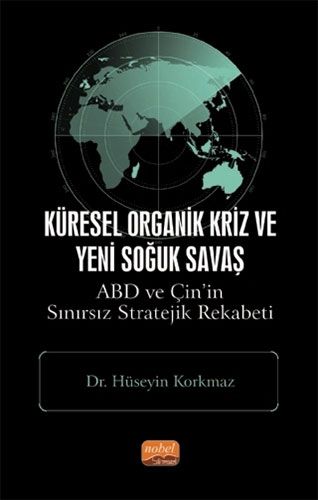 Küresel Organik Kriz Ve Yeni Soğuk Savaş Abd Ve Çin in Sınırsız Stratejik Rekabeti