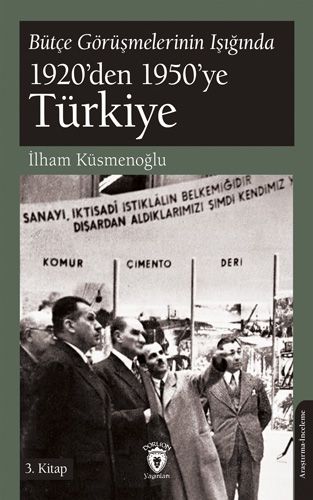 Bütçe Görüşmelerinin Işığında 1920 den 1950 ye Türkiye 3