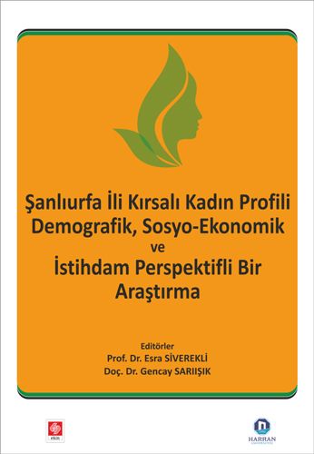 Şanlıurfa İli Kırsalı Kadın Profili Demografik Sosyo Ekonomik ve İstihdam Perspektifli Bir Araştırma
