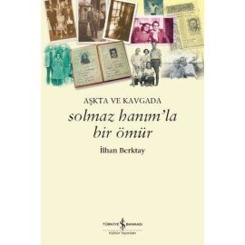 Aşkta ve Kavgada Solmaz Hanım la Bir Ömür