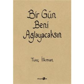 Bir Gün Beni Ağlayacaksın