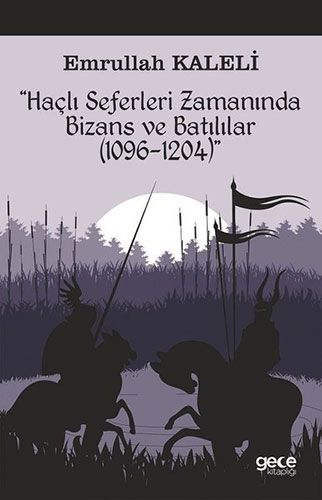 Haçlı Seferleri Zamanında Bizans ve Batılılar 1069 1204