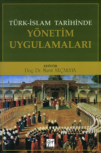 Türk İslam Tarihinde Yönetim Uygulamaları