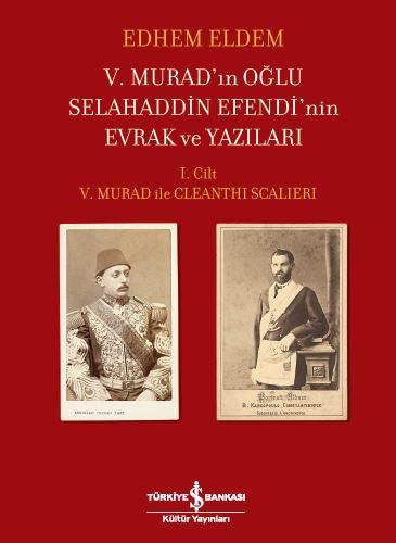 V Murad ın Oğlu Selahaddin Efendi nin Evrak ve Yazıları