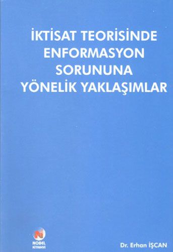 İktisat Teorisinde Enformasyon Sorununa Yönelik Yaklaşımlar