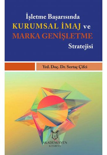 İşletme Başarısında Kurumsal İmaj ve Marka Genişletme Stratejisi