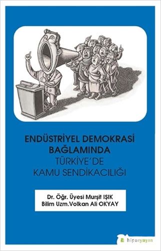 Endüstriyel Demokrasi Bağlamında Türkiye de Kamu Sendikacılığı