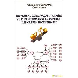 Duygusal Zeka Yaşam Tatmini ve İş Performansı Arasındaki İlişkilerin İncelenmesi