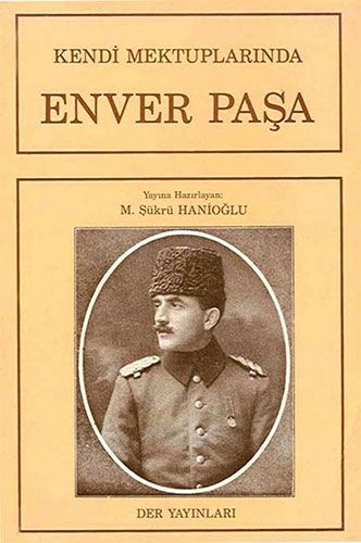 Kendi Mektuplarında Enver Paşa