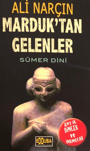 Marduk tan Gelenler Sümer Dini