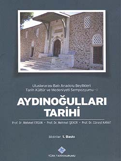 Aydınoğulları Tarihi 04 06 Kasım 2010 Aydın Bildiriler Uluslararası Batı Anadolu Beylikleri Tarih Kültür ve Medeniyeti Sempozyumu I