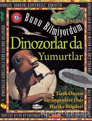 Bunu Bilmiyordum Dinozorlar da Yumurtlar