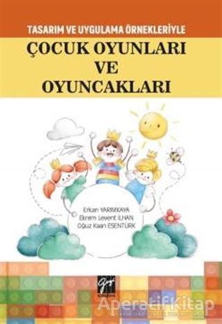 Tasarım Uygulama Örnekleriyle Çocuk Oyunları ve Oyuncakları