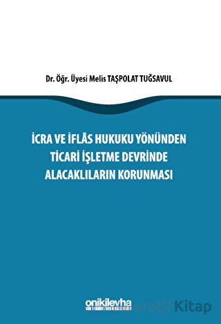 İcra İflas Hukuku Yönünden Ticari İşletme Devrinde Alacaklıların Korunması