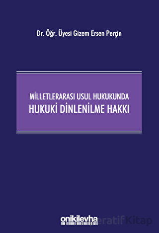 Milletlerarası Usul Hukukunda Hukuki Dinlenilme Hakkı