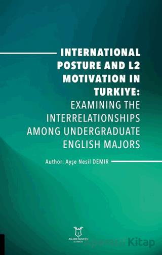 International Posture and L2 Motivation in Turkiye Examining the Interrelationships Among Undergraduate English Majors