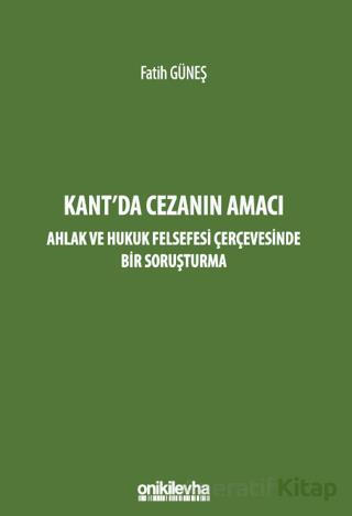 Kant da Cezanın Amacı Ahlak ve Hukuk Felsefesi Çerçevesinde Bir Soruşturma