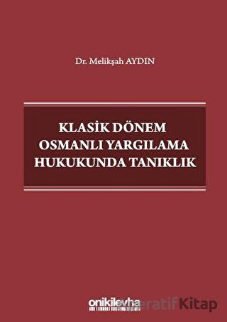 Klasik Dönem Osmanlı Yargılama Hukukunda Tanıklık