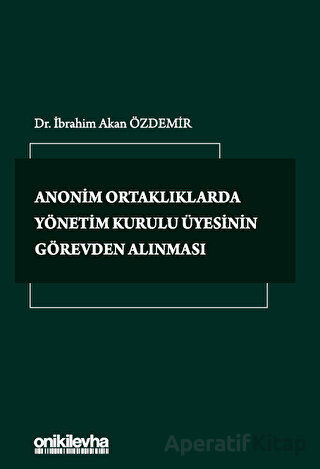 Anonim Ortaklıklarda Yönetim Kurulu Üyesinin Görevden Alınması