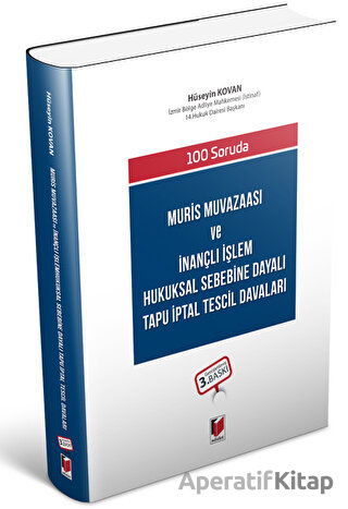 100 Soruda Muris Muvazaası ve İnançlı İşlem Hukuksal Sebebine Dayalı Tapu İptal Tescil Davaları
