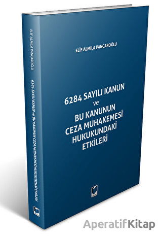 6284 Sayılı Kanun ve Bu Kanunun Ceza Muhakemesi Hukukundaki Etikler